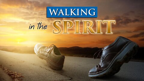 HOW TO WALK IN THE SPIRIT and not the flesh
