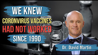 Dr. David Martin - The Truth About Coronavirus Vaccines: 28 Years of Science Said 'They Didn't Work'