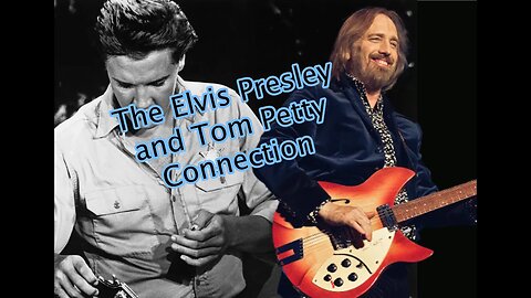 The Elvis Presley and Tom Petty Connection - with "Wooden Heart" original and Petty Cover
