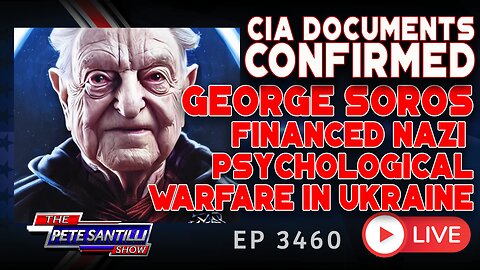 CIA DOCUMENTS CONFIRMED: GEORGE SOROS FINANCED CIA’s NAZI WAR PROPAGANDA IN UKRAINE | EP 3460-8AM