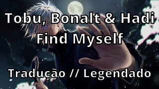 Bonalt & Hadi - Find Myself (ft. Tom Mårtensson) ( Tradução // Legendado )