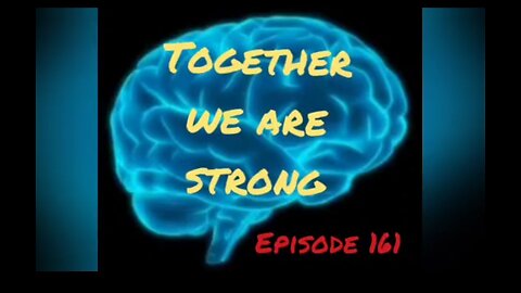 TOGETHER WE ARE STRONG - ITS A WAR FOR YOUR MIND - Episode 161 with HonestWalterWhite