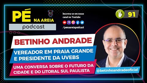 BETINHO ANDRADE - Pé na Areia Podcast - 91