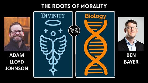 DEBATE: The Roots of Morality - Divine or Biological? Ben Bayer vs. Adam Lloyd Johnson