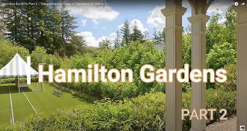 Hamilton Gardens Part 2 / Тематические Сады в Гамильтоне. Часть 2