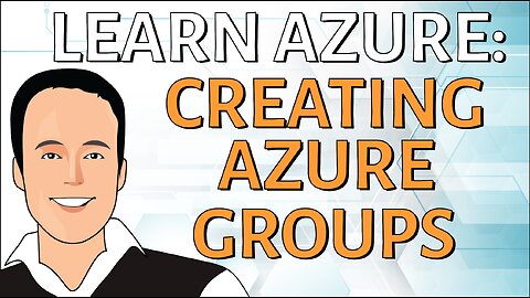 Learn to create and understand groups in Azure