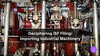 Understanding ISF Requirements: Industrial Machinery Import Process