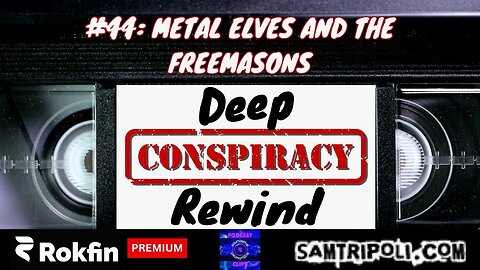 [CLIP] Deep Conspiracy Rewind with Sam Tripoli Episode 44 Metal Elves and The Freemasons