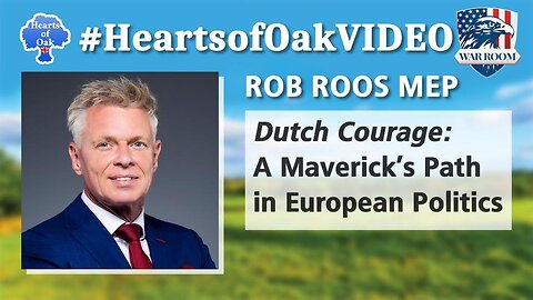 Hearts of Oak: Rob Roos MEP - Dutch Courage: A Maverick's Path in European Politics