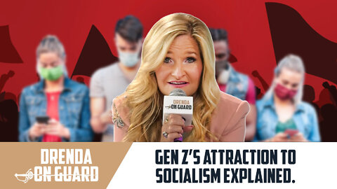 Gen Z's Attraction To Socialism Explained | Drenda On Guard (Episode 026)