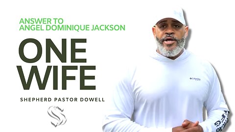 Answer to Angel Domingue Jackson | One Wife | Pastor Dowell