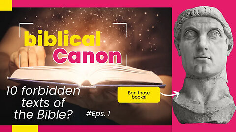 The Biblical Canon #1: 10 Most Forbidden Books of the Bible?