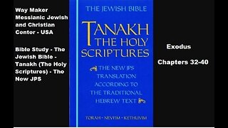 Bible Study - Tanakh (The Holy Scriptures) The New JPS - Exodus 32-40