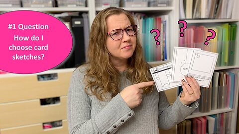 The MOST REQUESTED VIDEO EVER - Choosing Card Sketches