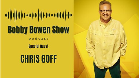 Bobby Bowen Show Podcast "Episode 23 - Chris Goff "