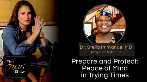 Mel K & Dr. Stella Immanuel MD | Prepare and Protect: Peace of Mind in Trying Time