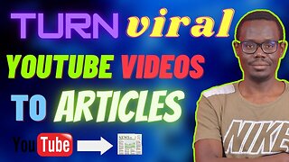 THIS WORKS! Turn Viral YouTube Videos Into Articles | Make Money With Adsense & Affiliate Marketing