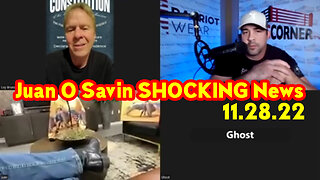 Juan O Savin, David Nino & Ghost SHOCKING News 11.28.22