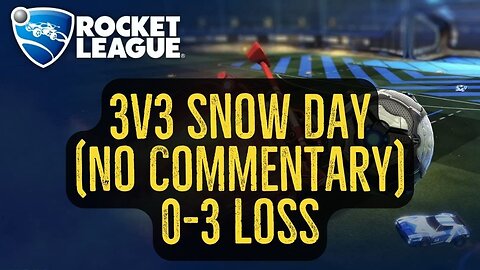 Let's Play Rocket League Gameplay No Commentary 3v3 Snow Day 0-3 Loss