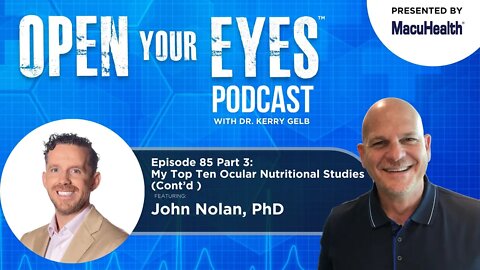 Ep 85 Part 3 - Professor John Nolan "My Top Ten Ocular Nutritional Studies"