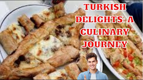 Turkish Delights: A Culinary Journey