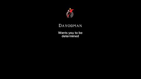 Dayodman Wants You To Be Determined #dayodman #determination #gogetit #eeyayyahh