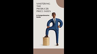 Mastering the Producer Price Index | A Comprehensive Guide