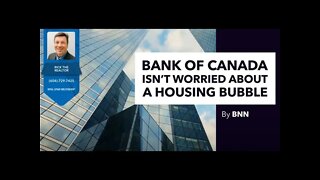 Bank Of Canada Not Worried About A Housing Bubble | Rick the REALTOR®