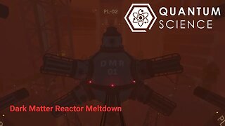 Quantum Science Dark Matter Reactor Meltdown; Roblox