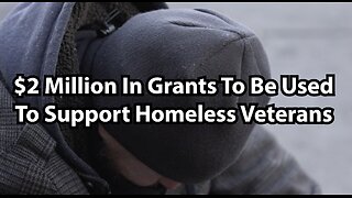 $2 Million In Grants To Be Used To Support Homeless Veterans