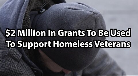 $2 Million In Grants To Be Used To Support Homeless Veterans