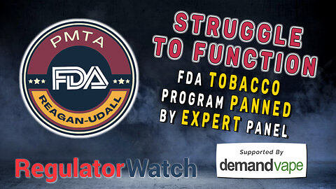 STRUGGLE TO FUNCTION | FDA Tobacco Program Panned by Expert Panel | RegWatch