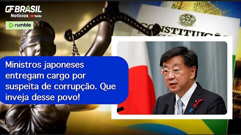 Ministros japoneses entregam cargo por suspeita de corrupção. Que inveja desse povo!