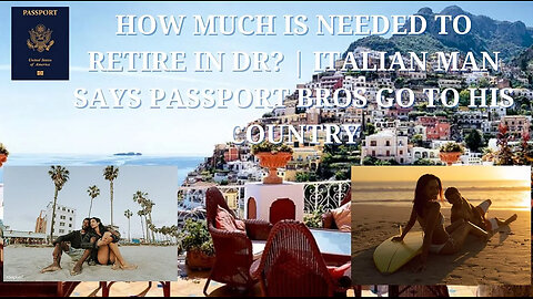 How much is needed to Retire in DR? | Italian man says Passport bros go to his Country