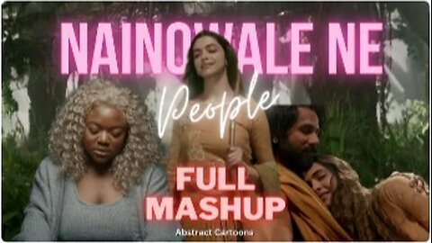 People x Nainowale Ne (Full Mashup) | Abstract Cartoons | Neeti Mohan | Libianca