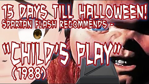15 Days Left Till Halloween! Spartan Flash Recommends - "Childs Play" (1988)
