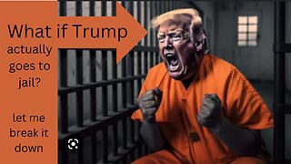 What happens if Trump goes to jail. Well let me break it down for you.