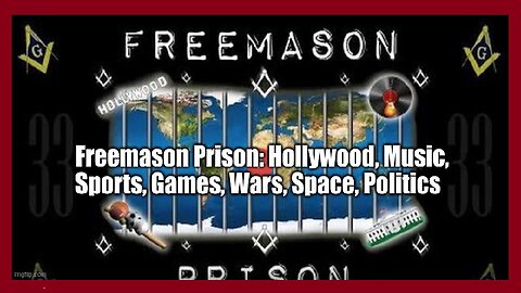 Freemason Prison: Hollywood, Music, Sports, Games, Wars, Space, Politics!