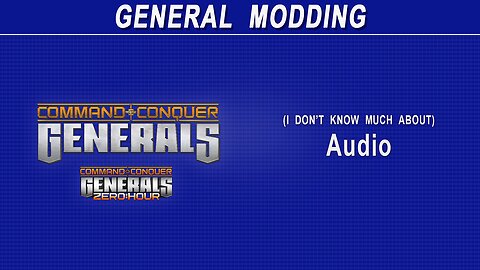 Command & Conquer Generals Modding - Music and Audio (a little)