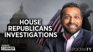 Kash Patel Breaks Down Top 3 Investigations House Republicans Should Launch ‘On Day One’