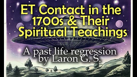 ET Contact in the 1700s & Their Spiritual Teachings | Past Life Regression