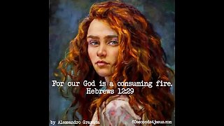 For our God is a consuming fire!