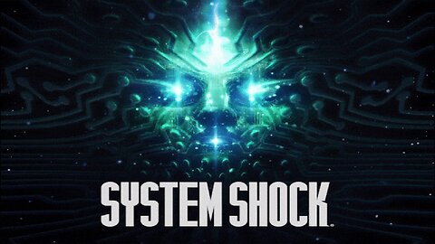 System Shock Reeeeemake Part 8