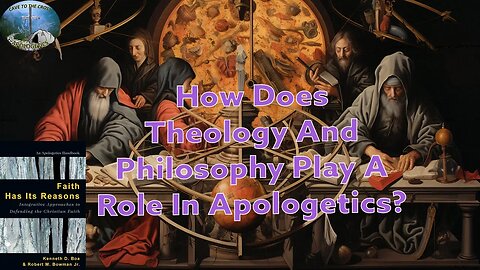 How Does Theology And Philosophy Play A Role In Apologetics?