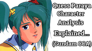 Why Quess Paraya Was an Annoying Brat Explained (Gundam CCA)