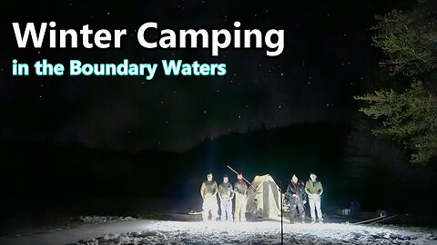 Boundary Waters Winter Camping & Hot Tenting - Part 1
