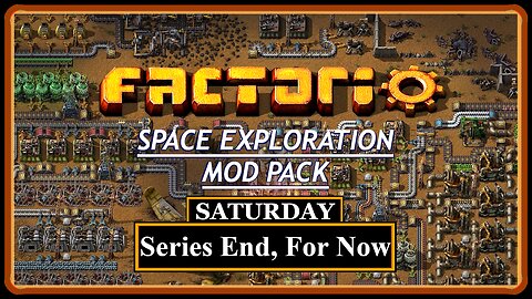 Factorio | Modded | Series End, For Now