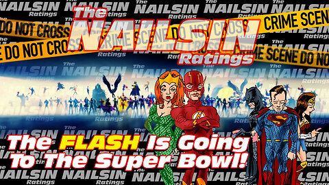 The Nailsin Ratings:The Flash Is Going To The Super Bowl