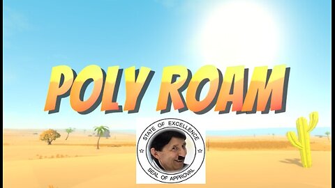 Poverty Level Gaming Presents: Poly Roam