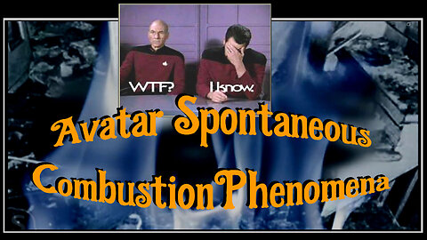 2023.04.08_Avatar Spontaneous Combustion Phenomena_Part I